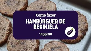 Hambúrguer vegano de berinjela 🍆 Receita vegana rápida de fazer