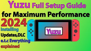 Yuzu Full Setup Guide for 2024 & Best Settings for Maximum Performance