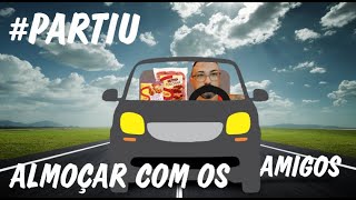 #PARTIU - ALMOÇAR COM AMIGOS!