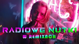 RADIOWE NUTKI W REMIXACH VOL.39 🎧  NAJLEPSZA MUZYKA KLUBOWA 2024 🔥 REMIXY RADIOWYCH HITÓW