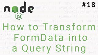 Node js Tutorial #18 || How to Transform FormData into a Query String || make form and query string