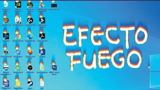 EFECTO FUEGO EN EL ESCRITORIO- FIRE ON THE DESKTOP