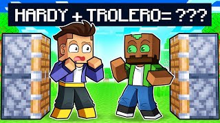 Qué Pasa si JUNTAS a TROLERO y HARDY en Minecraft