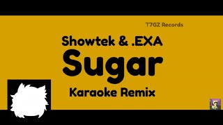 Showtek & .EXA - Sugar (Karaoke Remix)