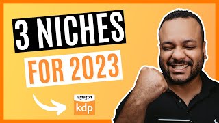 3 Amazon KDP Niches For 2023