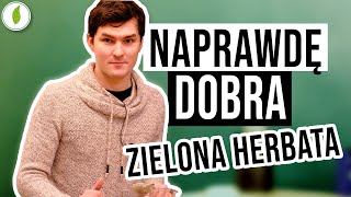 Po czym rozpoznać NAPRAWDĘ DOBRĄ zieloną herbatę?