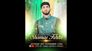 An Evening With Shamas Khan - Organised By Brother Sikandar