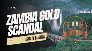 ZAMBIA GOLD SCANDAL (PART 1)