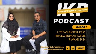 PODCAST IKP // LITERASI DIGITAL Edisi  Pesona Budaya Tabuik Piaman 2024 // 01