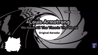 Louis Armstrong - We Have All The Time In The World (Original Karaoke)