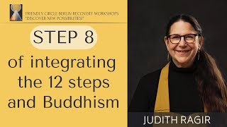 Step 8 of Integrating the 12 Steps and Buddhism with Judith Ragir