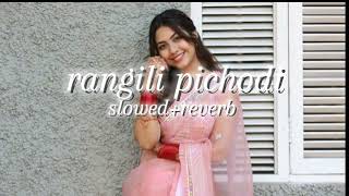 rangili pichodi (slowed+reverb) #instatrending #instagramreels #trending