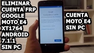 QUITAR CUENTA FRP GOOGLE MOTO E4 XT1764 ANDROID 7 1 1 SIN PC/   ELIMINAR CUENTA MOTO E4