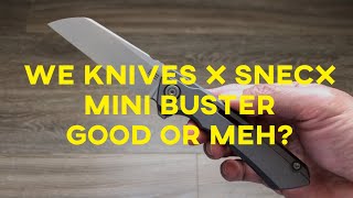 WE Knives x Snecx Mini Buster - Is This Worth Your Dough?