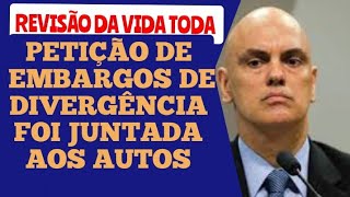 REVISÃO DA VIDA TODA, PETIÇÃO DE EMBARGOS DE DIVERGÊNCIA FOI JUNTADA AOS AUTOS.