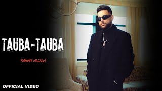 Karan Aujla - Tauba Tauba (Official Video) | Karan Aujla New Song | Latest Punjabi Song 2024