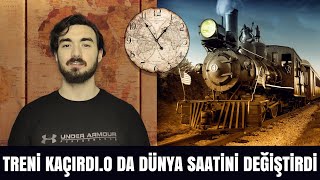 Treni Kaçırdı, O Da Dünya Saatini Değiştirdi | Ufkunu Açan Bilgiler Serisi