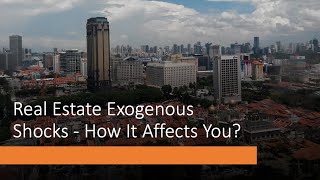 Singapore Real Estate Consumer Series - Real Estate Exogenous Shocks (Episode 2 Property Made Easy)