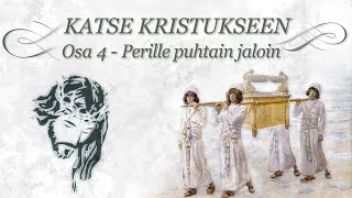 KATSE KRISTUKSEEN osa 4 - Perille puhtain jaloin