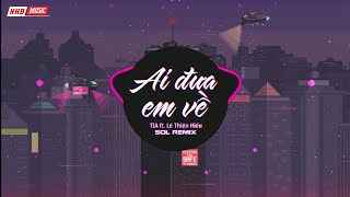 Ai Đưa Em Về - TIA ft. Lê Thiện Hiếu (SOL REMIX) | Nhạc Gây Nghiện Tik Tok