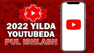 📹 2022 YILDA YOUTUBEDA KANAL OCHISH VA PUL ISHLASH