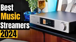 Best Music Streamers 2024: Network Audio Players for Every Budget (2024)