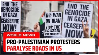 PRO-PALESTINIAN PROTESTERS PARALYSE ROADS IN US News Update | English News | JUS NOW