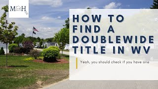 How to Find A Doublewide Title in West Virginia