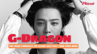 G-Dragon xác nhận comeback với album solo sau 7 năm vắng bóng | Báo Phụ Nữ