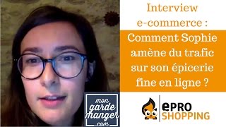 Interview e-commerce : Sophie Gaudras de l'épicerie fine en ligne mongardemanger.com