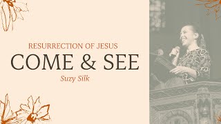 Come & See: Resurrecting Jesus - Suzy Silk