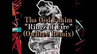 Tha God Fahim - "Ringz of Fire" (Owltree Remix)