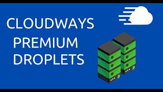 Cloudways NEW Feature - Digital Ocean Premium Droplets