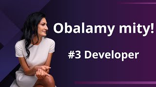 Obalamy mity! #3 Developer