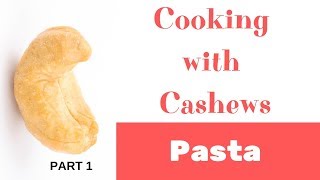 Cooking With Cashews  Part 1