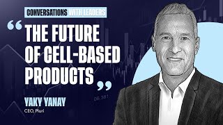 The Future of Cell-Based Products with Yaky Yanay, CEO of Pluri