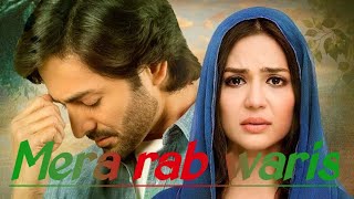 Mera Rab Waris OST /Lyrics/pak darama song|Sahir Ali Bagga