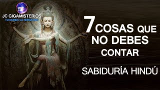 7 Cosas que NO DEBES CONTAR según la SABIDURÍA HINDÚ