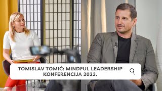 TOMISLAV TOMIĆ: govornik na MINDFUL LEADERSHIP KONFERENCIJI i začetnik mindfulness Hrvatska.