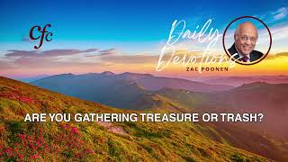 May 24 | Daily Devotion | Are you Gathering Treasure or Trash? | Zac Poonen