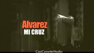 Alvarez - Mi cruz