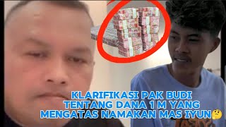 KLARIFIKASI PAK BUDI TENTANG DANA 1M YANG DIMINTA ATAS NAMA MAS IYUN🤔