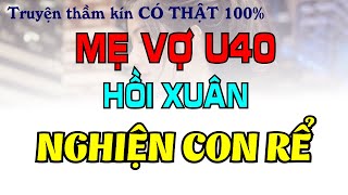 Chuyện Thầm Kín - MẸ VỢ U40  Và CON RỂ TRẺ  - Tâm Sự Thầm Kín Hay Nhất 2022