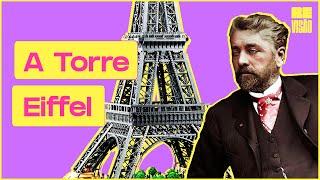 A História da Torre Eiffel!