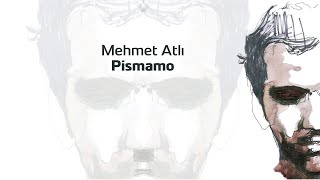 Mehmet Atlı - Pismamo