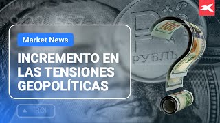 Incremento en las tensiones geopolíticas