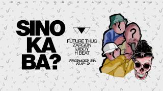 Sino Ka Ba - Future Thug ft. Zargon, IjiBoy & H Beat