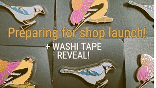 Getting ready for shop launch! Packaging pins and washi tape reveal!