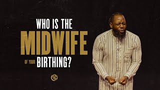 Who is the Midwife of your Birthing? | Jimmy Odukoya