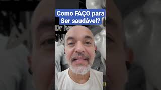 Como faço pra ser mais saudável!